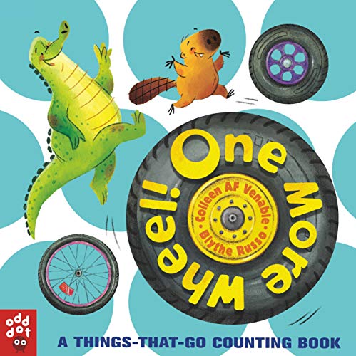 One More Wheel!: A Things-That-Go Counting Book Board book